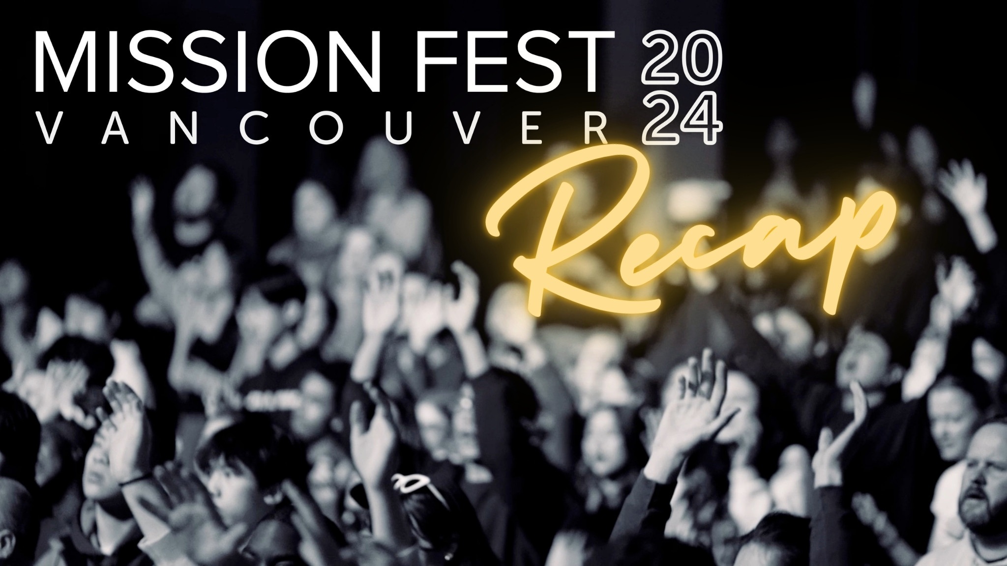 Mission Fest Vancouver 2024 Recap Mission Central